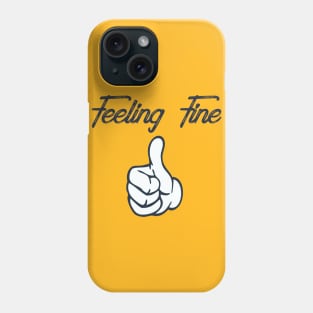 Feeling Fine Phone Case