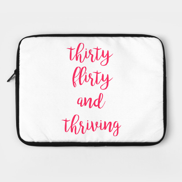 Thirty flirty and thriving fun design