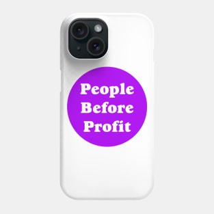 People Before Profit Phone Case