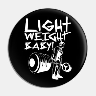 Light Weight Baby! Pin