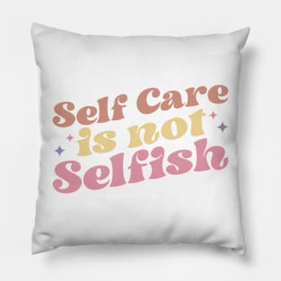 self care is not selfish Pillow