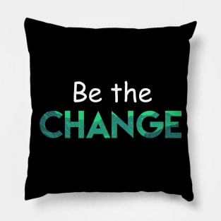 Be the CHANGE Pillow