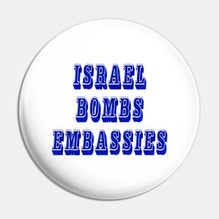 Israel Bombs Embassies (Diplomatic Missions) - Front Pin