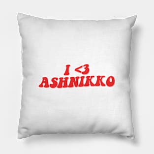 I LOVE ASHNIKKO Pillow