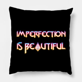 Imperfection Is Beautiful Pillow