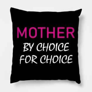 Mother by choice for choice Pillow