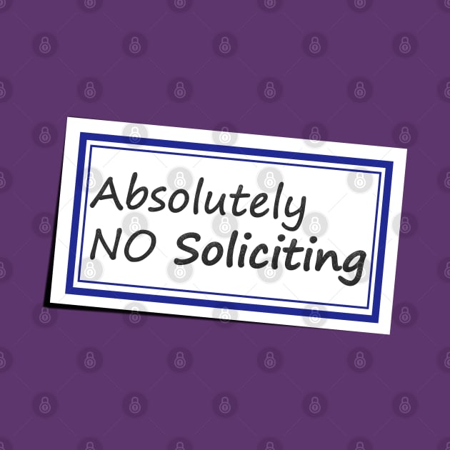 No Soliciting Sticker No 3 - Funny Saying by Fun Funky Designs