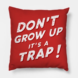 Funny Don't Grow Up It's A Trap Joke Sarcastic Family Pillow