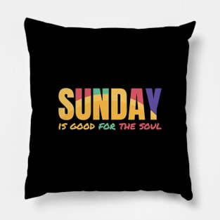 Sunday is good for the soul Pillow