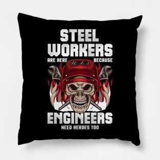 Steel Workers Because Engineers Need Heroes Too Pillow