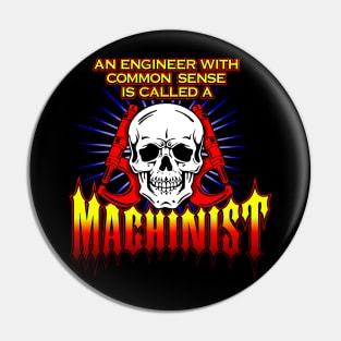 An Engineer with Common Sense is called a Machinist Pin