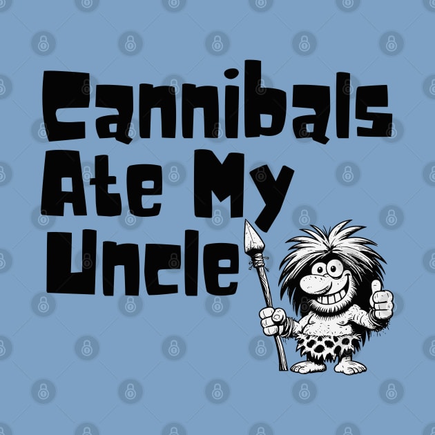 Cannibals Ate My Uncle by Etopix