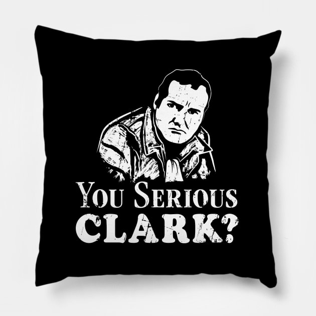 You Serious Clark? (white print) Pillow by SaltyCult