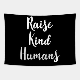 Raise Kind Humans Tapestry