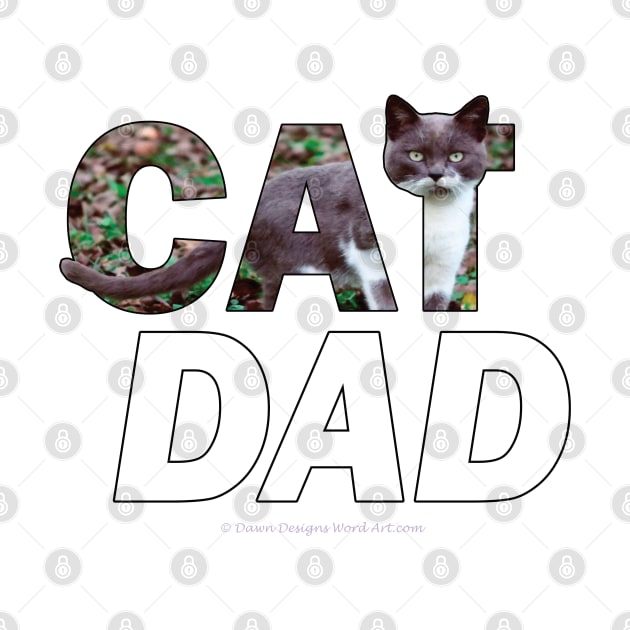 CAT DAD - grey and white cat oil painting word art by DawnDesignsWordArt