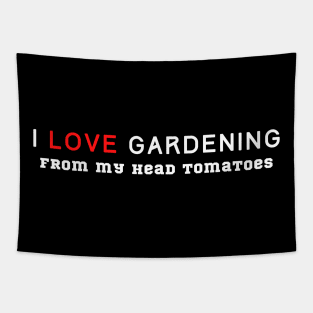 I Love Gardening From My Head Tomatoes Tapestry