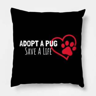 Adopt A Pug Save A life Pillow