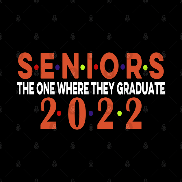 Senior 2022 The One Where They Graduate 2022 by Redmart