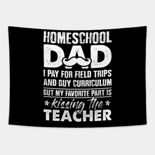 Home School Dad Teacher Homeschool Dad I Pay For Field Trips Tapestry