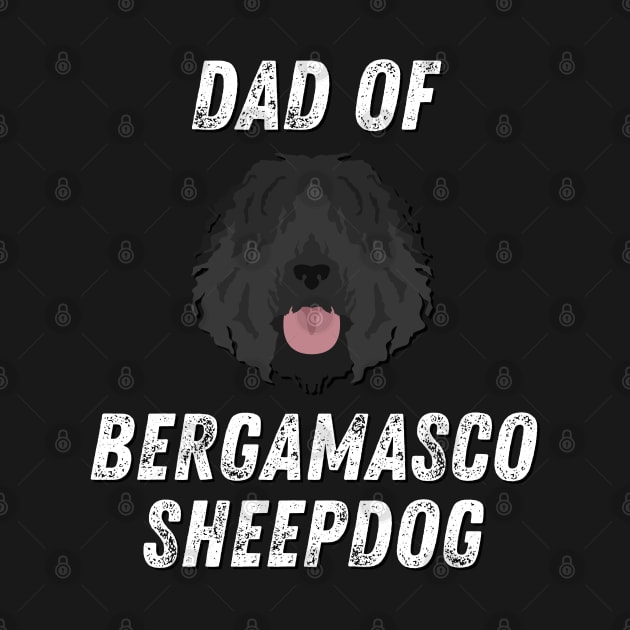 Dad of Bergamasco Sheepdog Life is better with my dogs Dogs I love all the dogs T-Shirt by BoogieCreates