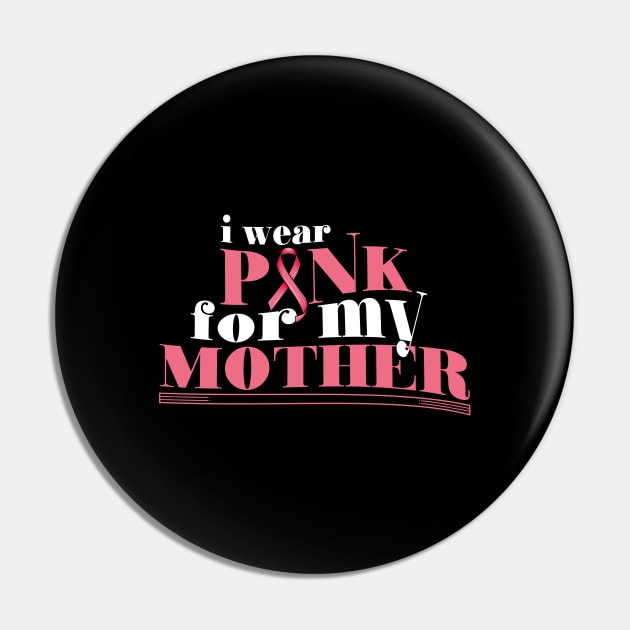 I wear Pink for my Mother Pride Mom Gift Pin by Mago89