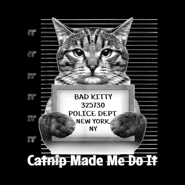 Catnip Made Me Do It Mr Furrypants Kitty Cat Mugshot by Peter Smith