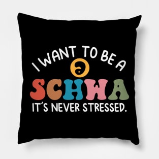 I Want To Be A Schwa It's Never Stressed Science Of Reading Pillow