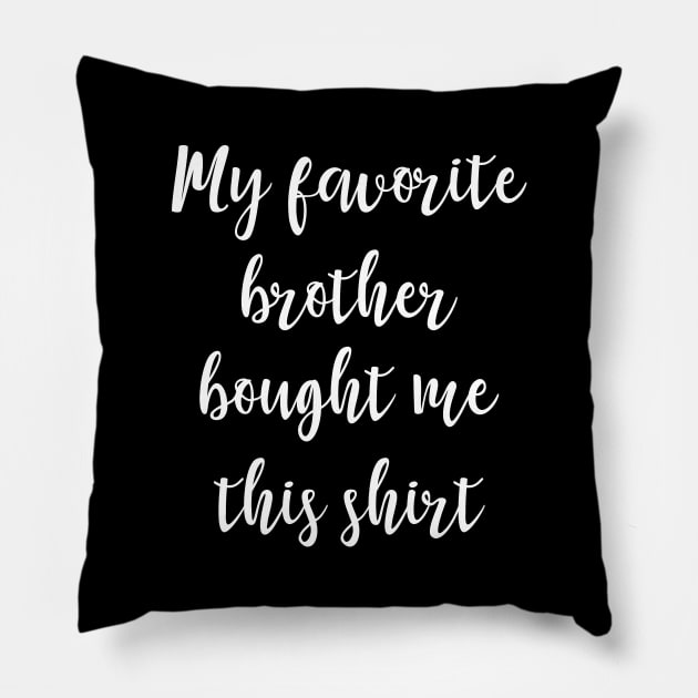 My favorite brother bought me this shirt Pillow by captainmood