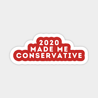 Copy of 2020 Made Me Conservative Magnet