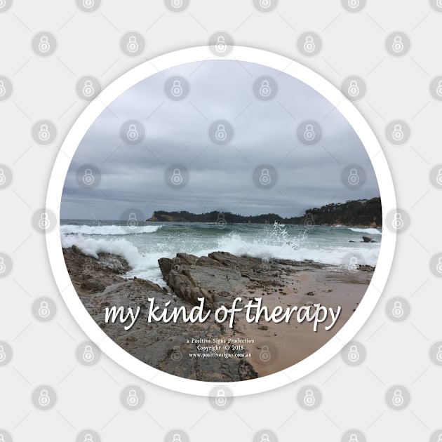 My Kind Of Therapy 01 ROUND Magnet by PositiveSigns