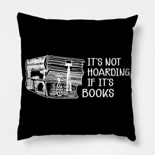 Book - It's not hoarding if it's books Pillow