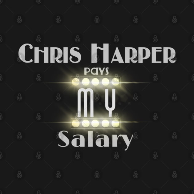 Chris Harper Pays MY Salary by ZkyySky