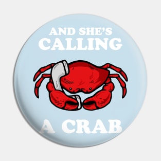 And She's Calling A Crab Pin