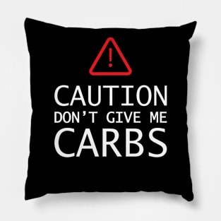 Keto - Caution don't give me carbs w Pillow