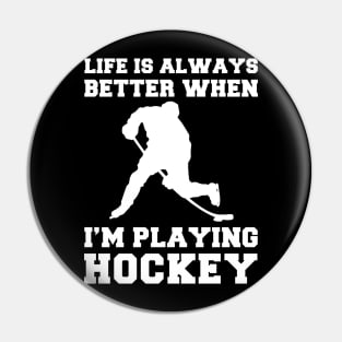 Slapshot of Joy: Life's Better When I'm Playing Hockey! Pin