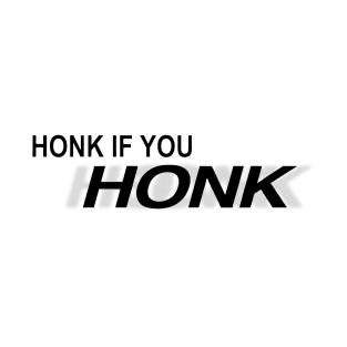 Honk if you honk T-Shirt