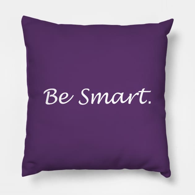 Just Be Smart Pillow by Bizb