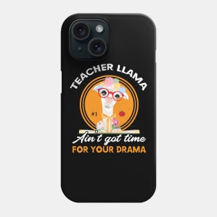 Teacher Llama Ain't Got Time For Your Drama Phone Case