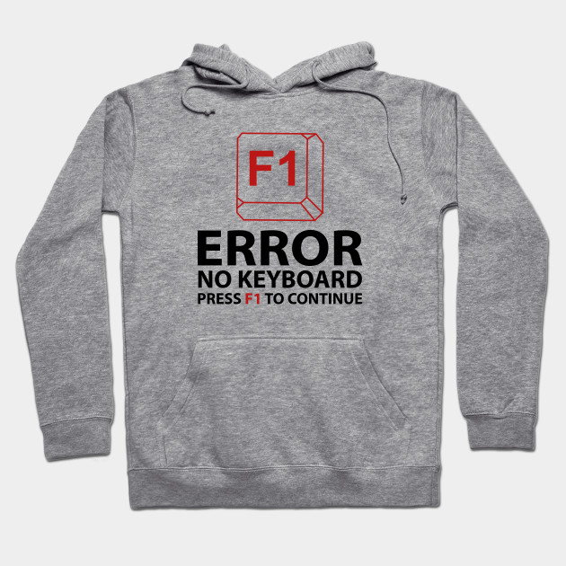 Error No Keyboard Press F1 To Continue Error Hoodie Teepublic