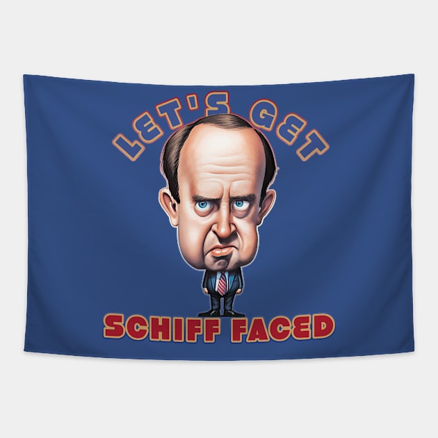 Let's get Schiff Faced, Congressman Adam Schiff Tapestry by DanielLiamGill