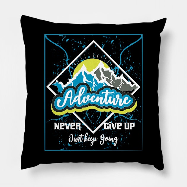 Never Give Up Just Keep Going Adventure Pillow by T-Shirt Attires