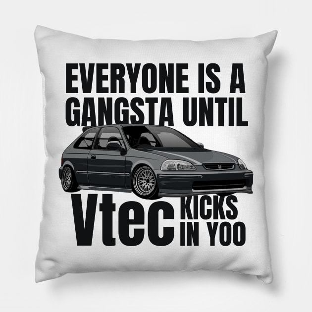 Everyone is a gangsta until Vtec kicks in Yoo Pillow by MOTOSHIFT