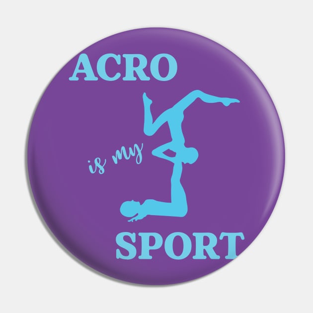 Acro Is My Sport Pin by XanderWitch Creative