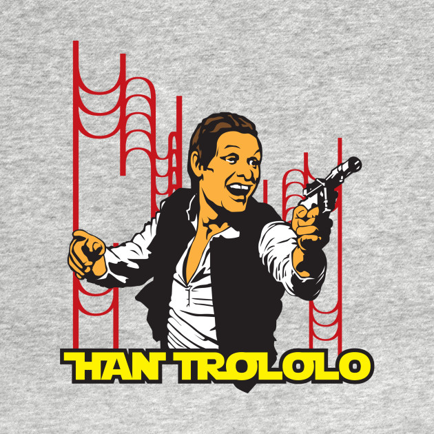Gratuit Images Han Trololo Han Solo Crewneck Sweatshirt Teepublic actualisé salutations