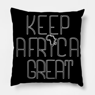 KEEP AFRICA GREAT by AfreeKA -6 Pillow