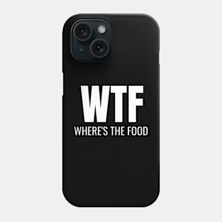 Funny Humor Where's The Food Phone Case