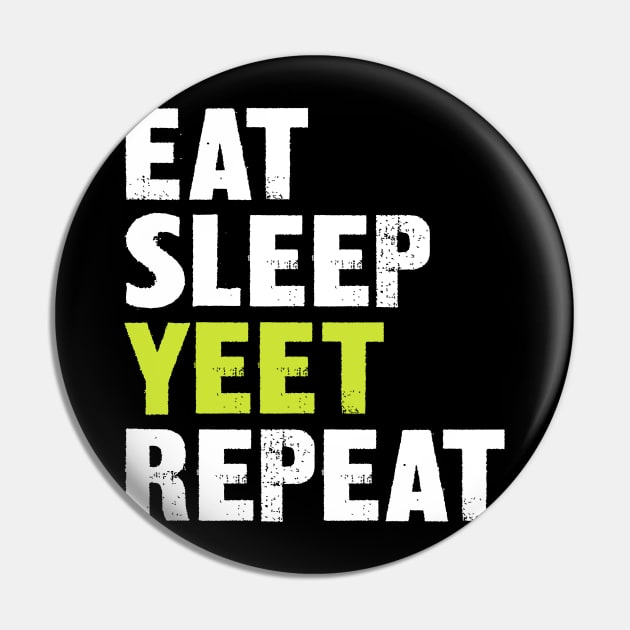 Eat Sleep Yeet Repeat Pin by SimonL