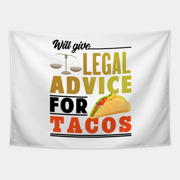 Will Give Legal Advice For Tacos Tapestry by Mesyo