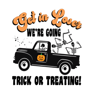 Get in Loser, We're Going Trick or Treating T-Shirt