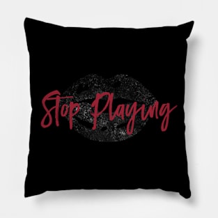 Stop Playing Merch Pillow